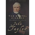 The Gospel Kingdom: Selections from the Writings and Discourses of John Taylor Third President of the Church of Jesus Christ of Latter-Day Saints book cover