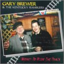 Revue Gary Brewer & The Kentucky Ramblers  / Money to Ride the Train