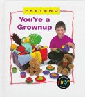 You're a Grownup (Bryant-Mole, Karen. Pretend.)