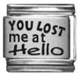 Clearly Charming You Lost Me at Hello Laser Etched Italian Charm