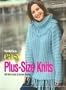 Family Circle Easy Plus-Size Knits: 50 Knit and Crochet Styles