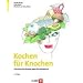 Kochen f�r Knochen: Feinschmecker-Rezepte gegen die Osteoporose