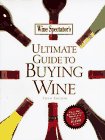 Wine Spectator's Ultimate Guide to Buying Wine James Laube