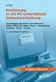 Einführung in die PC-unterstützte Datenverarbeitung: Grundlagen der Hard- und Software. Office 2000/XP/2003 - Word - Power Point - Outlook - Excel - Access