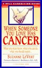 When Someone You Love Has Cancer: What You Must Know, What You Can Do, and What You Should Expect A Dell Caregiving Guide (Dell Caregiving Guides)