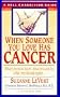 When Someone You Love Has Cancer: What You Must Know, What You Can Do, and What You Should Expect A Dell Caregiving Guide (The Dell caregiving guides)