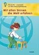 Mit allen Sinnen die Welt erfahren. Wunderfitz-Arbeitsheft zur Wahrnehmungsf�rderung
