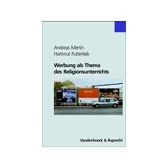 Werbung als Thema des Religionsunterrichts. (Lernmaterialien) (Innovative Unternehmensfuehrung)