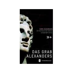 Mythos Alexandergrab. Spurensuche auf drei Kontinenten