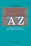 Die Praxis des Wirtschaftsausschusses von A bis Z: Das Handw�rterbuch f�r die Arbeit des Wirtschaftsausschusses