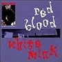 Red Blood White Mink