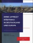 Produkt-Bild: Ohne Leitbild? St&auml;dtebau in Deutschland und Europa