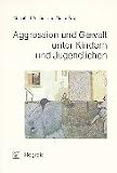 Aggression und Gewalt unter Kindern und Jugendlichen