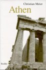 Athen. Ein Neubeginn der Weltgeschichte - Christian Meier