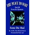 The Place to Wait: Part III of the Quatrain Some Die Mad