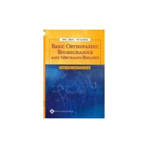 Basic Orthopaedic Biomechanics and Mechano-Biology, 3rd ed. by Van C Mow and Rik Huiskes