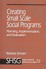Creating Small Scale Social Programs: Planning, Implementation, and Evaluation (SAGE Human Services Guides)