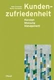 Kundenzufriedenheit: Konzept, Messung, Management - Willy Schneider, Martin Kornmeier