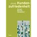 Kundenzufriedenheit: Konzept, Messung, Management