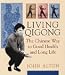 Living Qigong: The Chinese Way to Good Health and Long Life