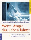 Wenn Angst das Leben l&auml;hmt - Ihr Weg aus der generalisierten Angst - Hans-Ulrich Wittchen, Peter Schuster
