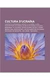Cultura dUcraïna: Cantants ucraïnesos, Esport a Ucraïna, Llista descriptors dUcraïna, Museus dUcraïna, Ruslana, Monument a la Glòria (Catalan Edition)