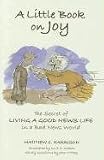 A Little Book on Joy: The Secret of Living a Good News Life in a Bad News World