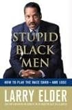 Stupid Black Men: How to Play the Race Card--and Lose