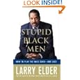 Stupid Black Men: How to Play the Race Card--and Lose