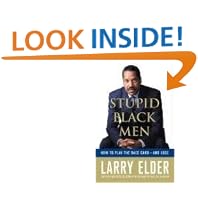 Stupid Black Men: How to Play the Race Card--and Lose by Larry Elder