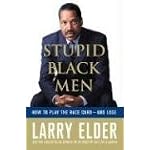 Stupid Black Men: How to Play the Race Card--and Lose