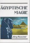 �gyptische Magie - J�rg Roestel