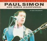 The Complete Guide to the Music of Paul Simon and Simon & Garfunkel (The Complete Guide to the Music Of...)
