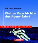 Pocket Thema: Kleine Geschichte der Raumfahrt - Michael Krause