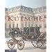 Kutschen: Vom r�mischen Reisewagen zum modernen Marathonwagen. Eine Kulturgeschichte