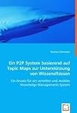 Ein P2P System basierend auf Topic Maps zur Unterstützung von Wissensflüssen