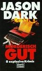 Mörderisch gut. 8 explosive Krimis.