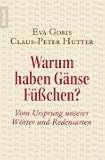 Warum haben G�nse F��chen?: Vom Ursprung unserer W�rter und Redensarten