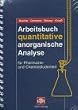 Arbeitsbuch quantitative anorganische Analyse: F�r Pharmazie- und Chemiestudenten