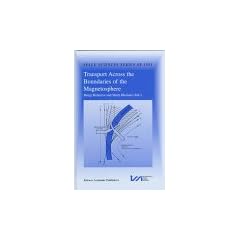 Transport Across the Boundaries of the Magnetosphere: Proceedings of the First ISSI Workshop on Source and Loss Processes of Magnetospheric Plasma, ... Switzerland (Space Sciences Series of ISSI)