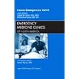 Cancer Emergencies, Part II, An Issue of Emergency Medicine Clinics (The Clinics: Internal... by David M. Spiro MD MPH and Mohamud Daya MD MS