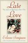 Late Love: The Joys of Marriage After Fifty (0395755336) by Simpson, Eileen