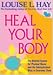 Heal Your Body: The Mental Causes for Physical Illness and the Metaphysical Way to Overcome Them/102A