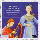 Richard Coeur de Lion (Richard the Lionheart): Troubadours & Trouv�res in the Courts of Eleanor of Aquitaine, Richard the Lionheart, Marie de Champagne & Geoffroy, Duke of Brittany - Alla Francesca