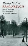 Frankreich - Land der Erinnerung - Henry Miller, Henri Cartier-Bresson