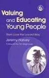 Valuing and Educating Young People: Stern Love and the Lyward Way: Stern Love the Lyward Way
