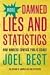More Damned Lies and Statistics: How Numbers Confuse Public Issues