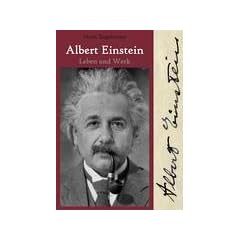 Albert Einstein - Leben und Werk