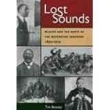 Lost Sounds: Blacks and the Birth of the Recording Industry, 1890-1919 [Paperback]