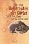 Reiserouten der G�tter. Zur�ck in die Zukunft: Das Erbe der Schamanen.